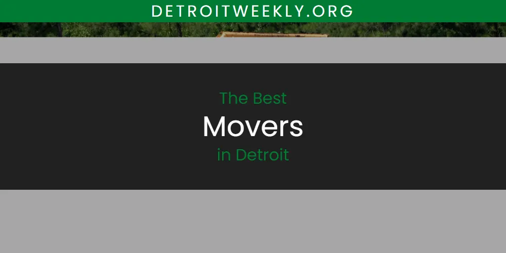 Discover the Best Movers in Detroit (2026)