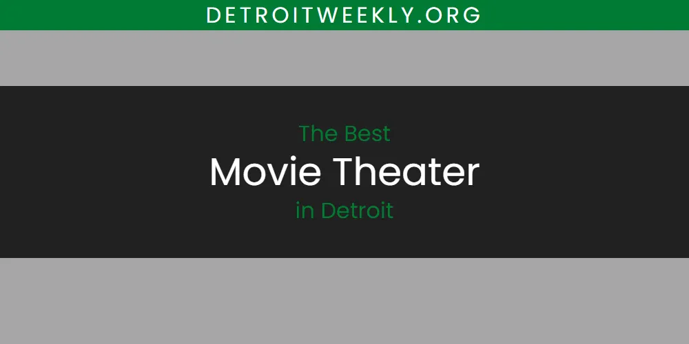 Best Movie Theater in Detroit: Complete Guide (2026)
