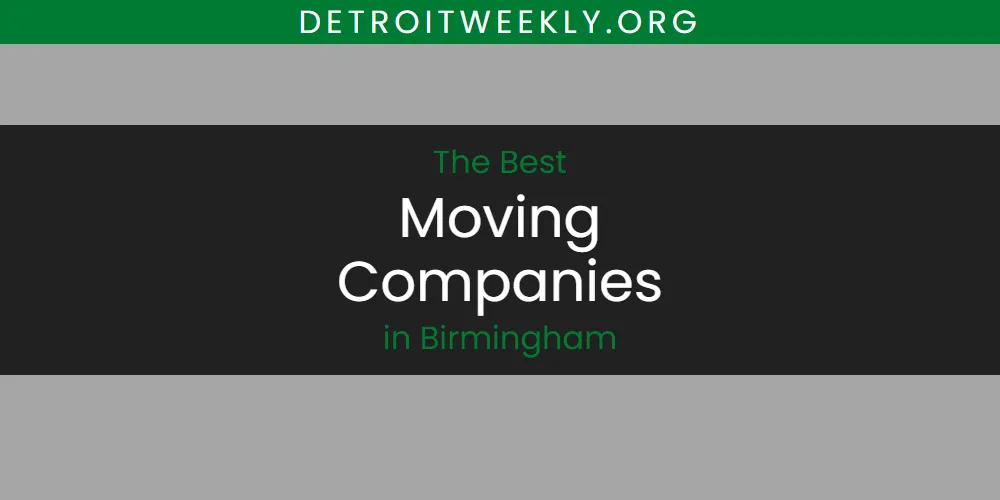 The Absolute Best Moving Companies in Birmingham  [Updated 2025]
