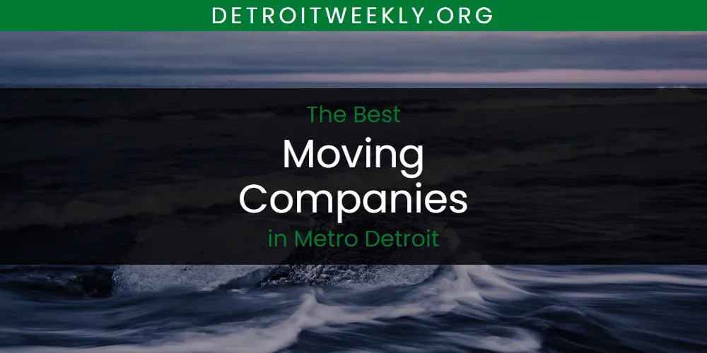 Metro Detroit's Best Moving Companies [Updated 2025]