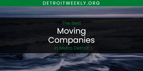Guide to Best Moving Companies in Metro Detroit