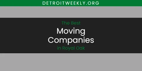 Best Moving Companies in Royal Oak: Ultimate Guide
