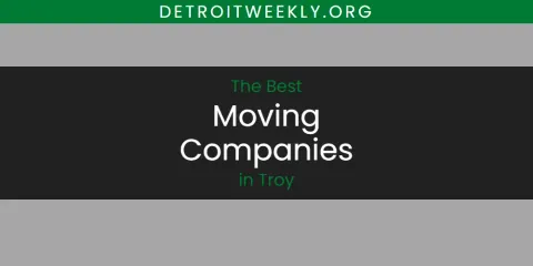 Guide to Best Moving Companies in Troy