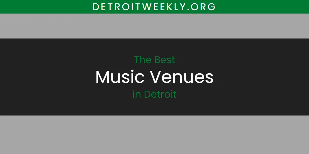 The Absolute Best Music Venues in Detroit  [Updated 2025]