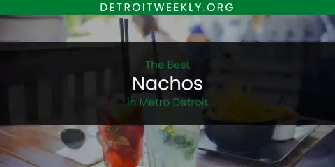 Best Nachos in Metro Detroit: Our Expert Picks