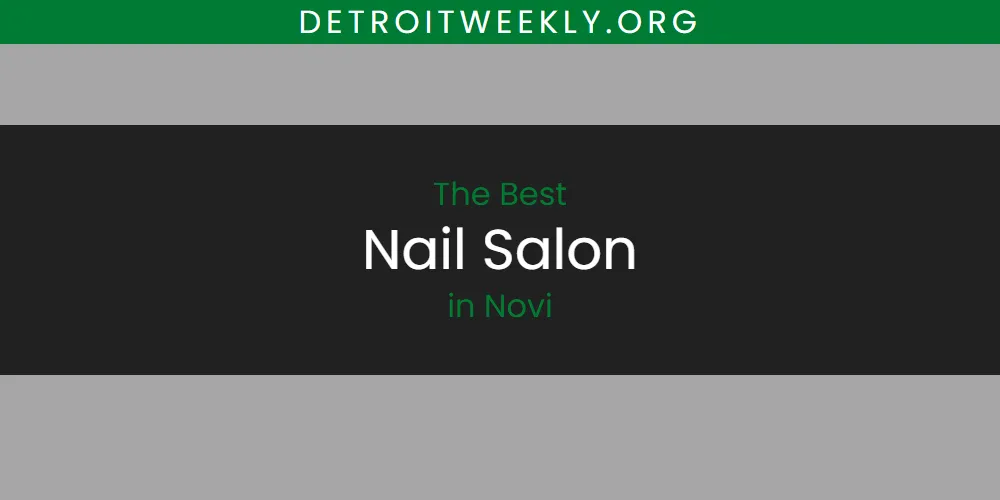 Novi's Best Nail Salon [Updated 2025]