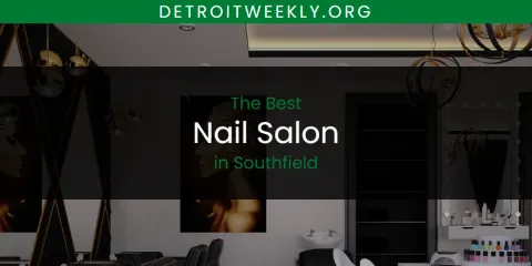 Ranked: Best Nail Salon in Southfield