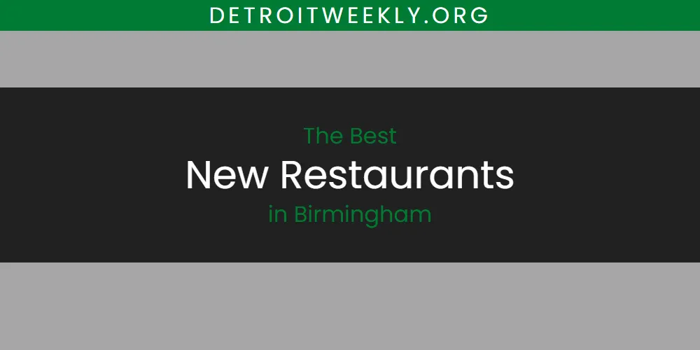The Absolute Best New Restaurants in Birmingham  [Updated 2025]