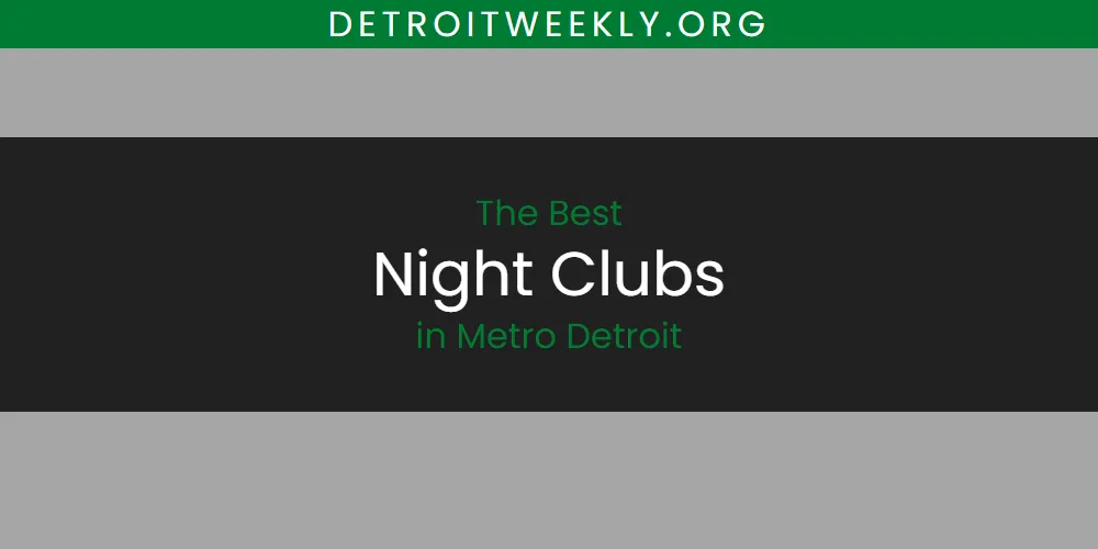 Metro Detroit's Best Night Clubs [Updated 2025]