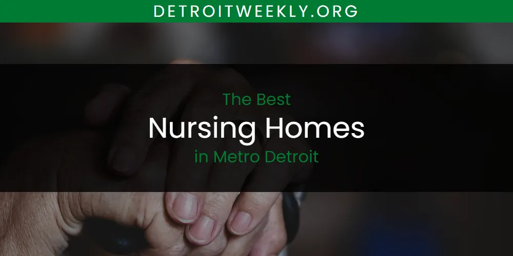 Metro Detroit's Best Nursing Homes [Updated 2025]