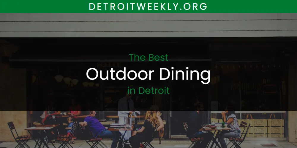 Best Outdoor Dining in Detroit: Complete Guide (2026)