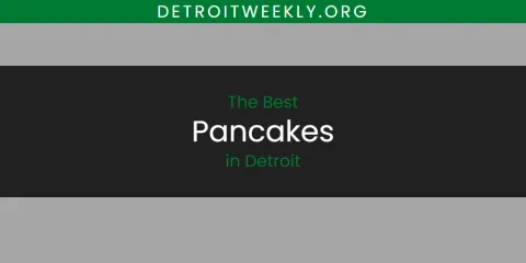 Guide to Best Pancakes in Detroit