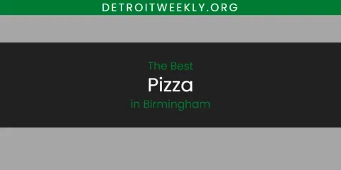 Ranked: Best Pizza in Birmingham