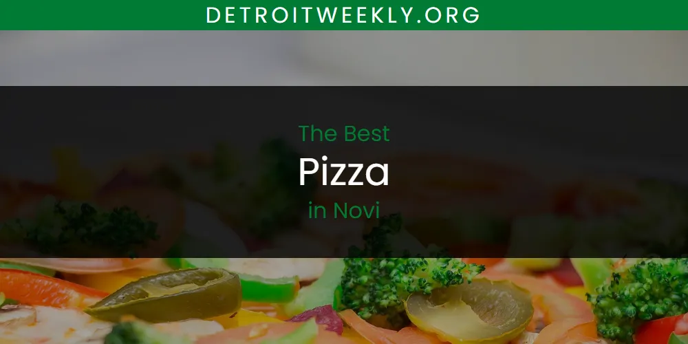 The 2026 Best Pizza in Novi List