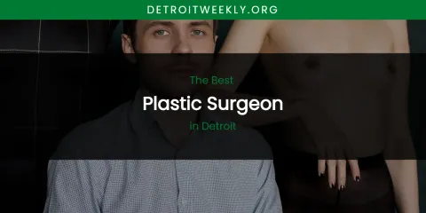 The Absolute Best Plastic Surgeon in Detroit