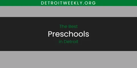 Discover the Best Preschools in Detroit