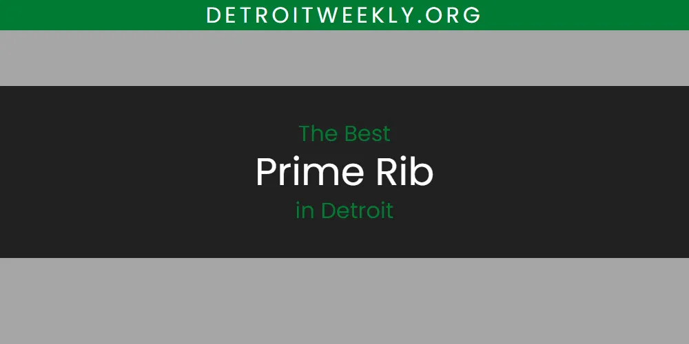 Best Prime Rib in Detroit: 2026 Ultimate Guide