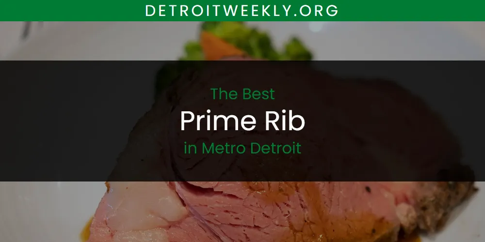 The 2026 Best Prime Rib in Metro Detroit List