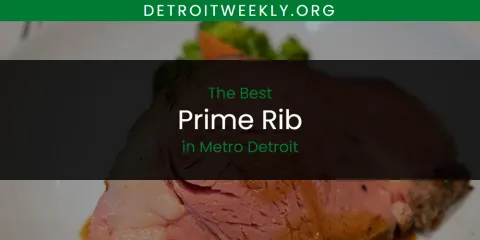 The Best Prime Rib in Metro Detroit List