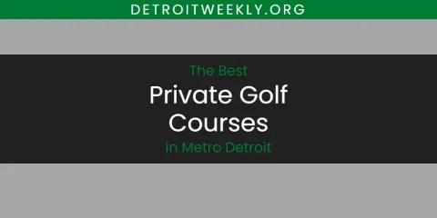 Best Private Golf Courses in Metro Detroit: Ultimate Guide