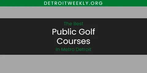 Discover the Best Public Golf Courses in Metro Detroit