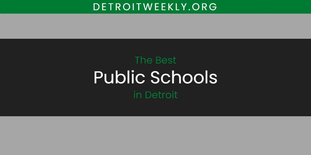 The Absolute Best Public Schools in Detroit  [Updated 2025]
