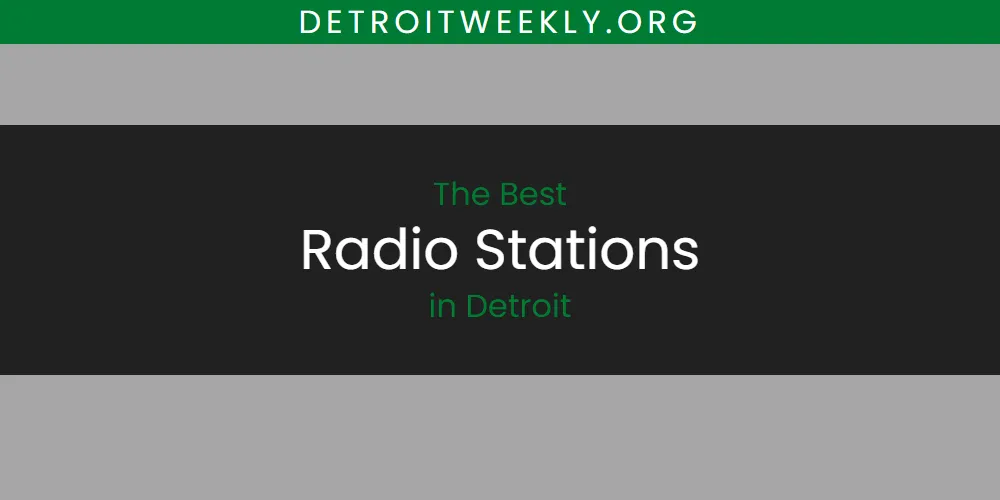 The Absolute Best Radio Stations in Detroit  [Updated 2025]