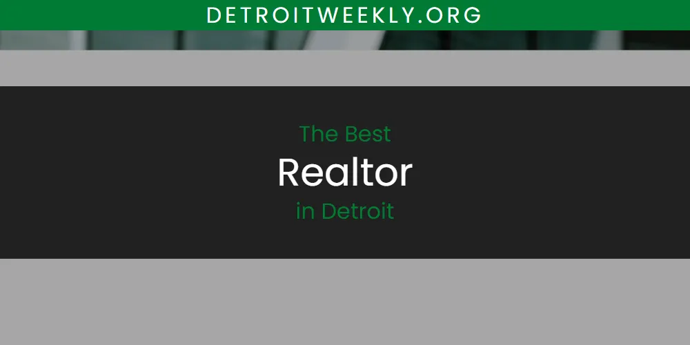 The 2026 Best Realtor in Detroit List