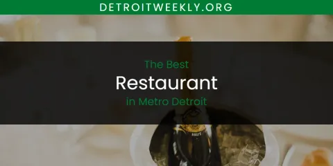 Best Restaurant in Metro Detroit: Ultimate Guide