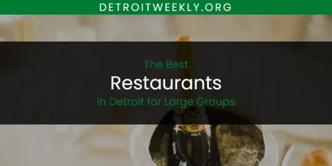 Discover the Best Restaurants in Detroit for Large Groups
