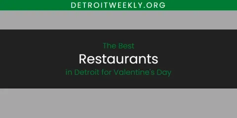 Best Restaurants in Detroit for Valentine's Day: Complete Guide