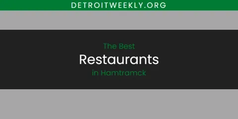 The Best Restaurants in Hamtramck List