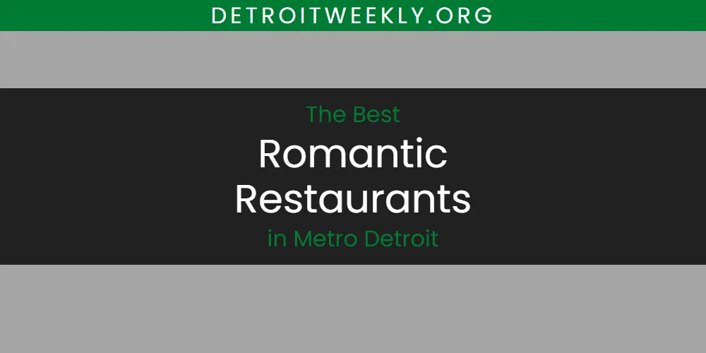 Metro Detroit's Best Romantic Restaurants [Updated 2025]