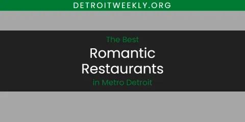 The Top-Rated Romantic Restaurants in Metro Detroit