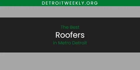 Ranked: Best Roofers in Metro Detroit