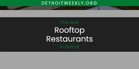 Detroit's Best Rooftop Restaurants Spots