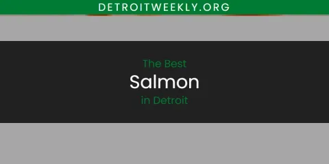 Best Salmon in Detroit: Ultimate Guide
