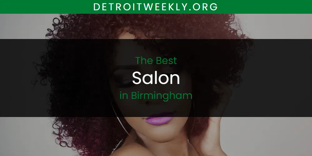 Discover the Best Salon in Birmingham (2026)