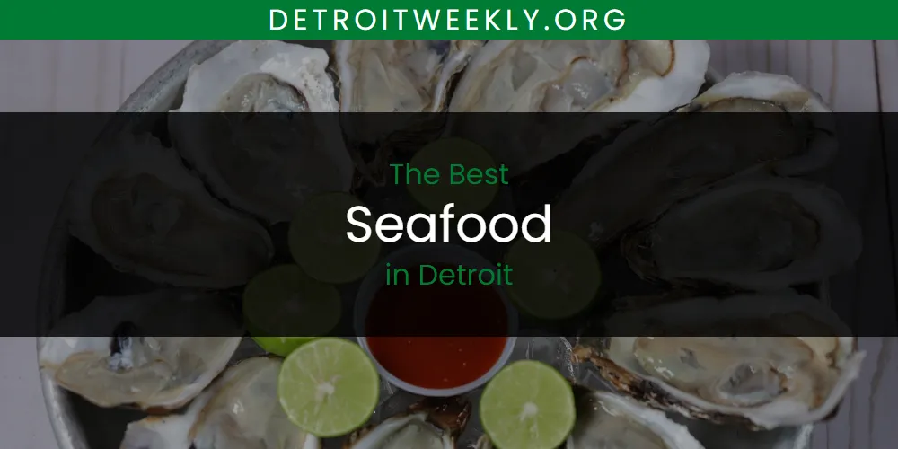 The Absolute Best Seafood in Detroit  [Updated 2025]