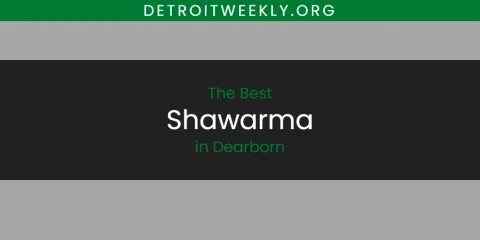 Discover the Best Shawarma in Dearborn