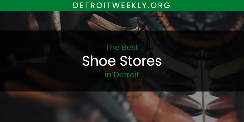 The 2026 Best Shoe Stores in Detroit List