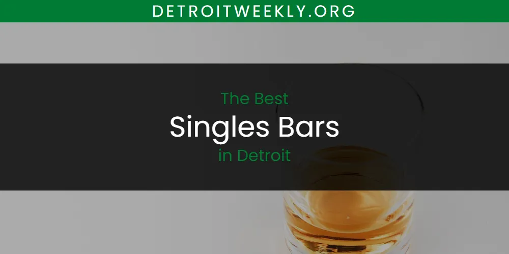 The Absolute Best Singles Bars in Detroit  [Updated 2025]