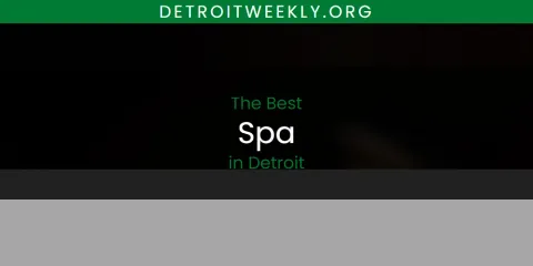 The Top-Rated Spa in Detroit