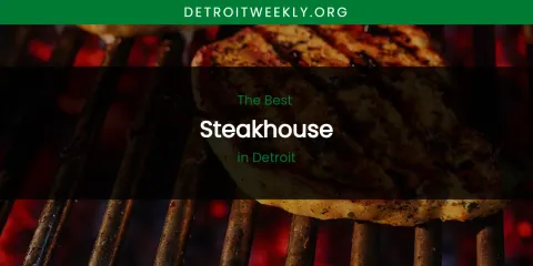 The Absolute Best Steakhouse in Detroit
