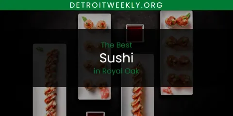 The Best Sushi in Royal Oak List