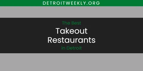 Detroit's Best Takeout Restaurants Spots