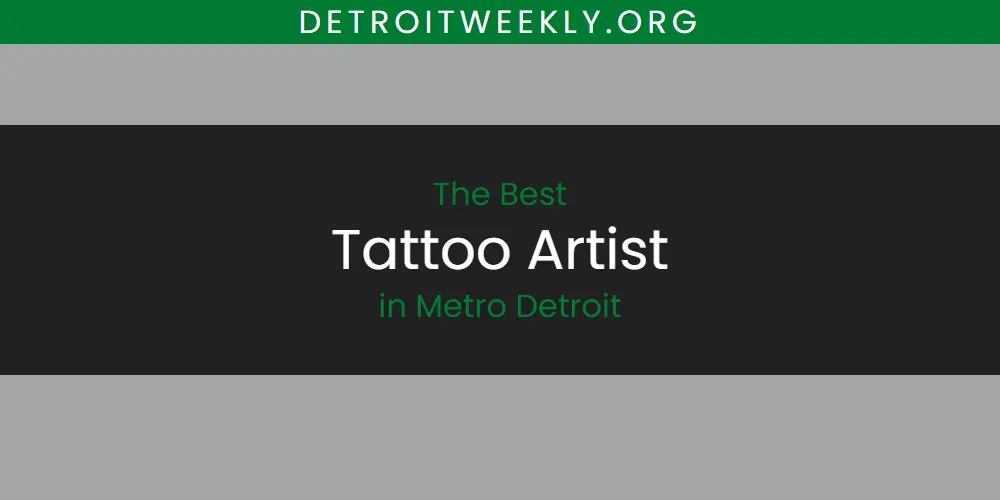 2026 Ranked: Best Tattoo Artist in Metro Detroit