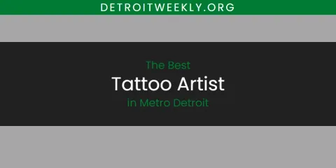 Ranked: Best Tattoo Artist in Metro Detroit