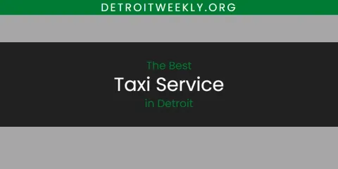 Ranked: Best Taxi Service in Detroit