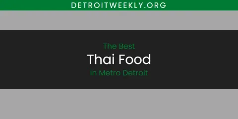 Metro Detroit's Best Thai Food Spots